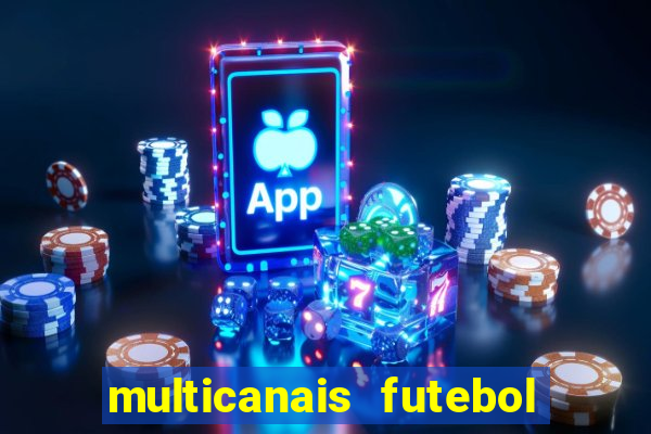 multicanais futebol real madrid